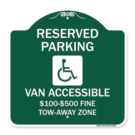 Signmission Reserved Parking Van Accessible $100-$500 Fine Tow Away Zone With Graphic, A-DES-GW-1818-22986 A-DES-GW-1818-22986